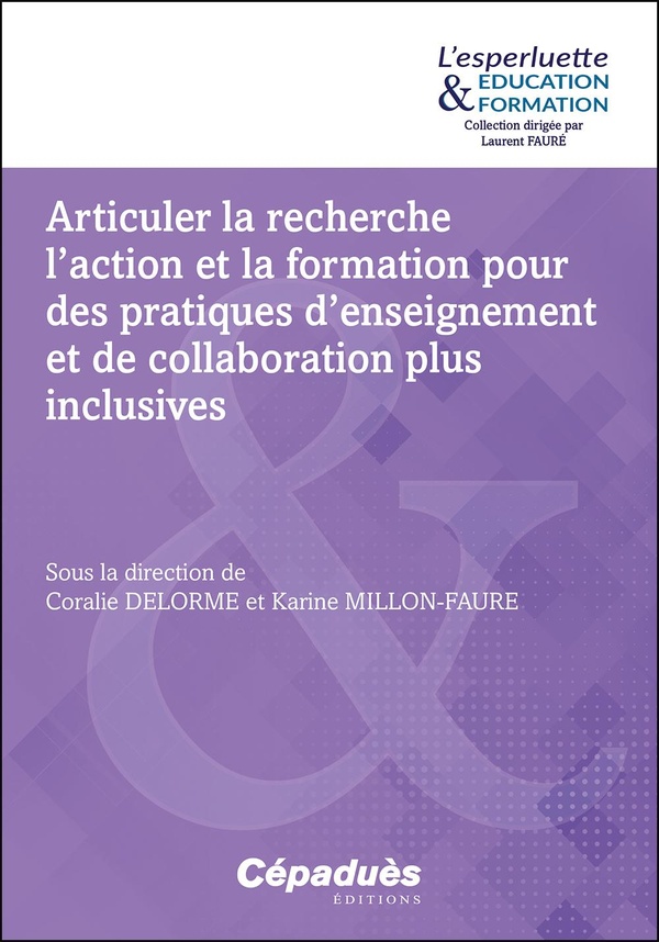 ARTICULER LA RECHERCHE L'ACTION ET LA FORMATION POUR DES PRATIQUES D'ENSEIGNEMENT ET DE COLLABORATIO