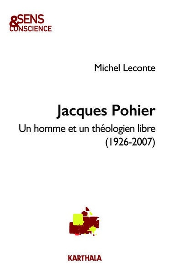 JACQUES POHIER - UN HOMME ET UN THEOLOGIEN LIBRE (1926-2007)