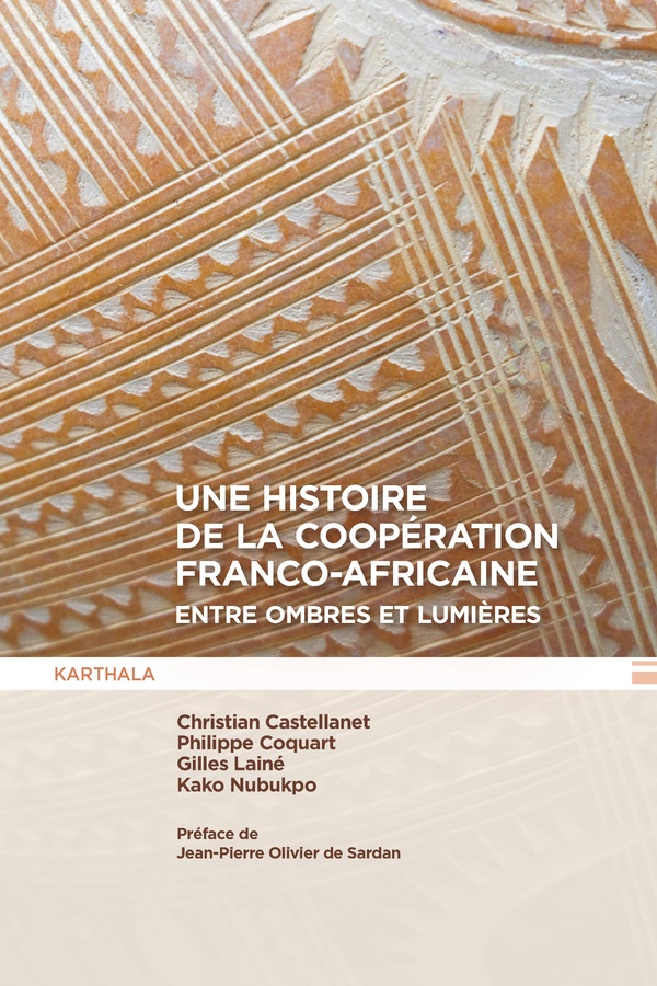 UNE HISTOIRE DE LA COOPERATION FRANCO-AFRICAINE, ENTRE OMBRES ET LUMIERES