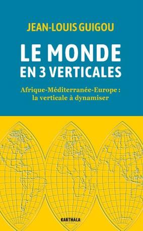 LE MONDE EN 3 VERTICALES - AFRIQUE-MEDITERRANEE-EUROPE: LA VERTICALE A DYNAMISER