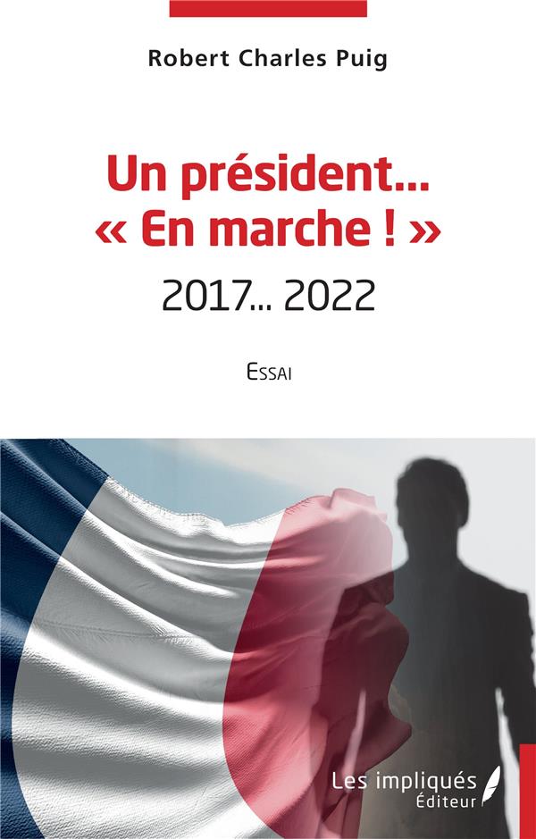 UN PRESIDENT EN MARCHE - 2017...2022 - ESSAI