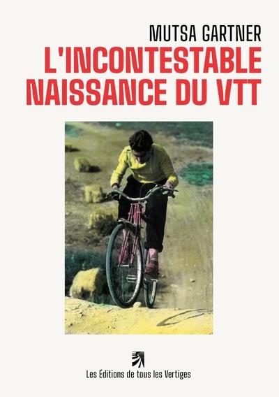 L'INCONTESTABLE NAISSANCE DU VTT - ILLUSTRATIONS, COULEUR