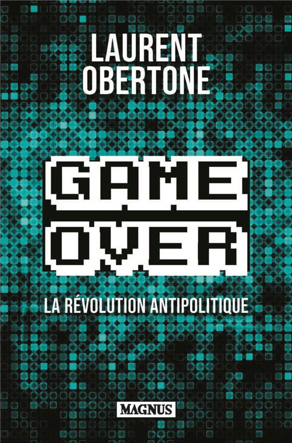 GAME OVER - LA REVOLUTION ANTIPOLITIQUE