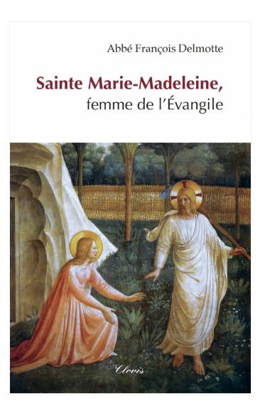 SAINTE MARIE-MADELEINE, FEMME DE L'EVANGILE