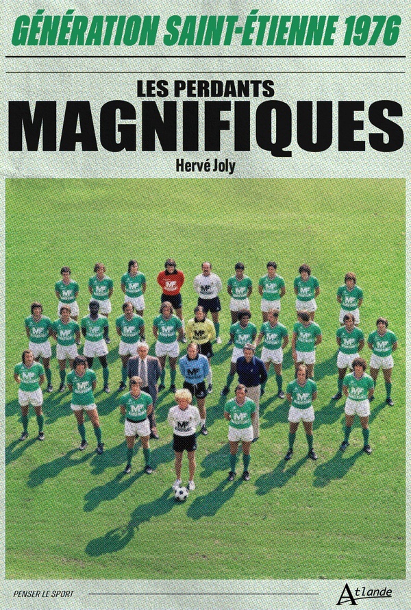 LES PERDANTS MAGNIFIQUES - GENERATION SAINT-ETIENNE 1976