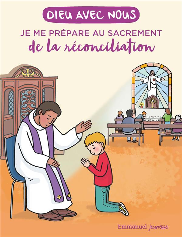 DIEU AVEC NOUS - JE ME PREPARE AU SACREMENT DE LA RECONCILIATION - EDITION ILLUSTREE