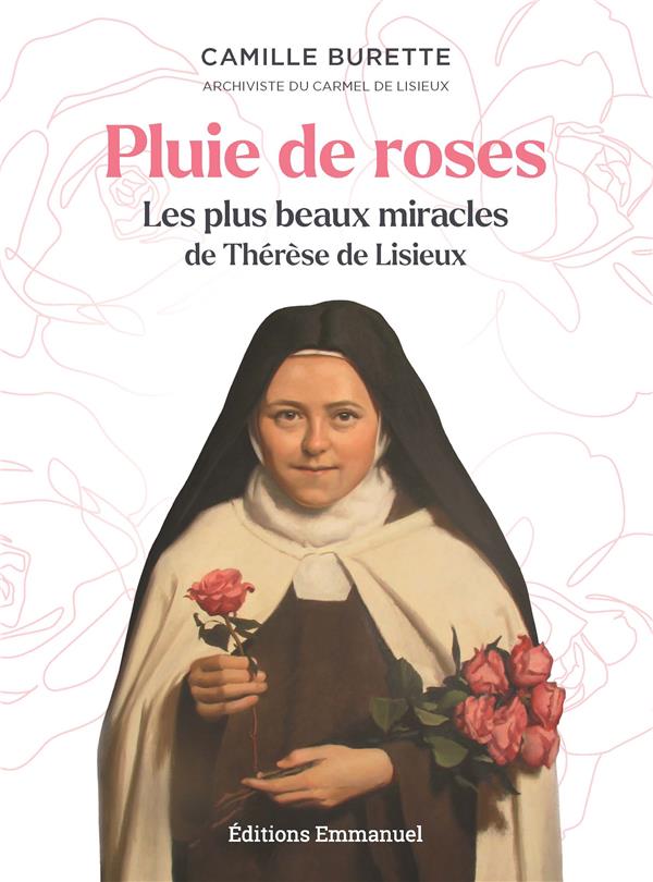 PLUIE DE ROSES - LES PLUS BEAUX MIRACLES DE THERESE DE LISIEUX