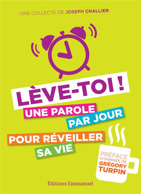 LEVE-TOI - UNE PAROLE PAR JOUR POUR REVEILLER SA VIE