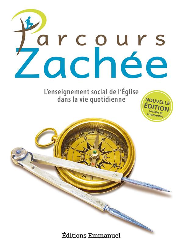 PARCOURS ZACHEE - NOUVELLE EDITION - L'ENSEIGNEMENT SOCIAL DE L'EGLISE DANS LA VIE QUOTIDIENNE
