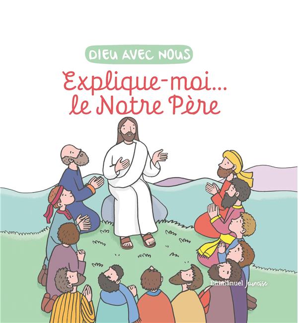 EXPLIQUE-MOI... LE NOTRE PERE - EDITION ILLUSTREE