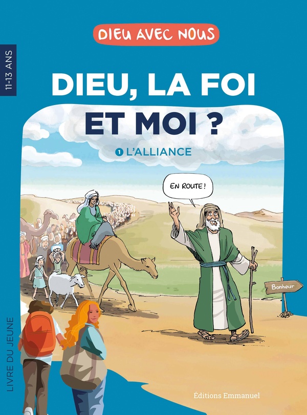 DIEU, LA FOI ET MOI ? - T01 - DIEU, LA FOI ET MOI ? - 1. L'ALLIANCE - LIVRE DU JEUNE - EDITION ILLUS