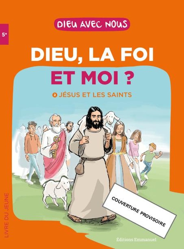 DIEU, LA FOI ET MOI ? - T02 - DIEU, LA FOI ET MOI ? PARCOURS COLLEGE 5E LIVRE JEUNE - JESUS ET LES