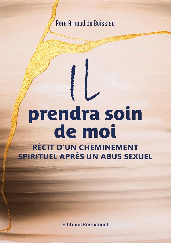 IL PRENDRA SOIN DE MOI - RECIT D'UN CHEMINEMENT SPIRITUEL APRES UN ABUS SEXUEL