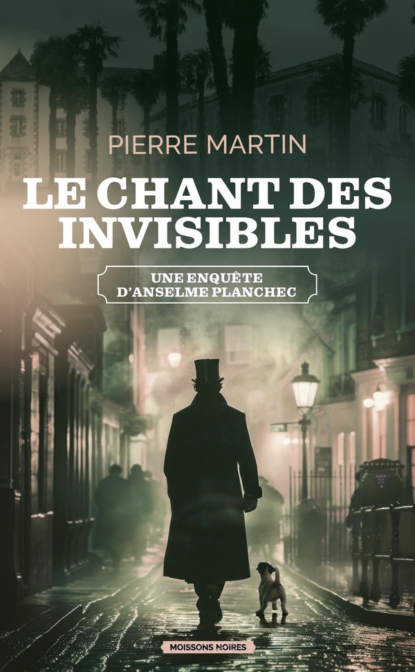 LE CHANT DES INVISIBLES - UNE ENQUETE D'ANSELME PLANCHEC