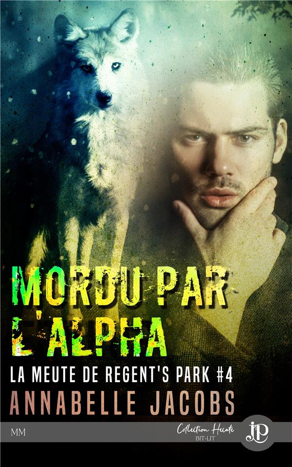 LA MEUTE DE REGENT S PARK - T04 - MORDU PAR L'ALPHA