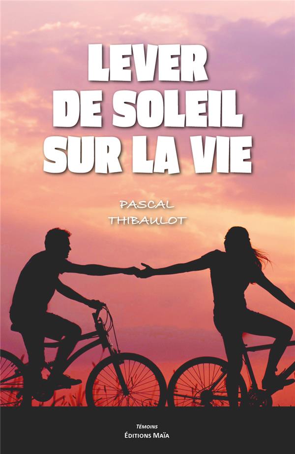LEVER DE SOLEIL SUR LA VIE