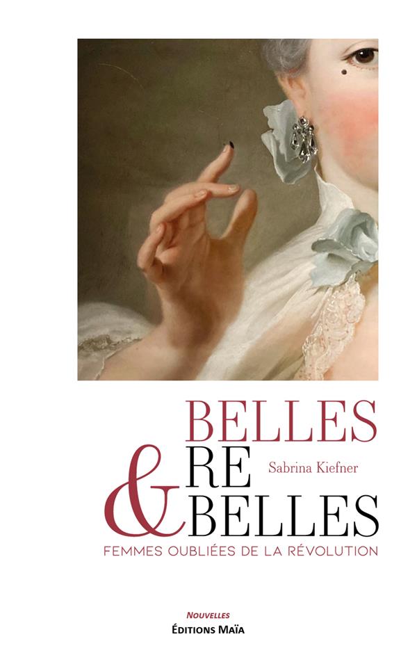 BELLES & REBELLES - FEMMES OUBLIEES DE LA REVOLUTION