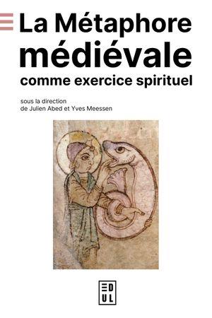 LA METAPHORE MEDIEVALE COMME EXERCICE SPIRITUEL