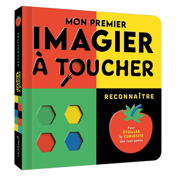 MON PREMIER IMAGIER A TOUCHER - RECONNAITRE - POUR EVEILLER LA CURIOSITE DES TOUT-PETITS