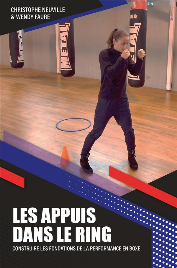 LES APPUIS DANS LE RING - CONSTRUIRE LES FONDATIONS DE LA PERFORMANCE EN BOXE