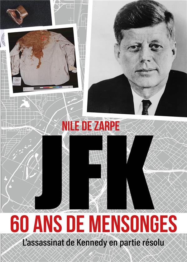 JFK 60 ANS DE MENSONGES - L'ASSASSINAT DE KENNEDY EN PARTIE RESOLU