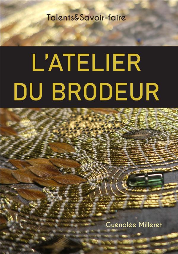 L'ATELIER DU BRODEUR - TALENTS & SAVOIR-FAIRE
