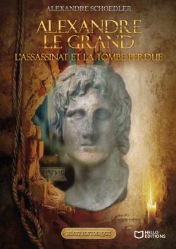 ALEXANDRE LE GRAND, L'ASSASSINAT ET LA TOMBE PERDUE