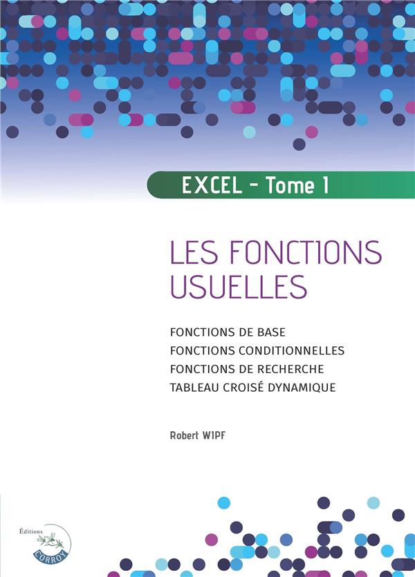 EXCEL - TOME 1 - LES FONCTIONS USUELLES