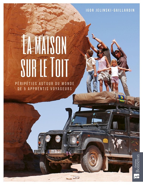 LA MAISON SUR LE TOIT - DEUX ANS AUTOUR DU MONDE EN DEFENDER