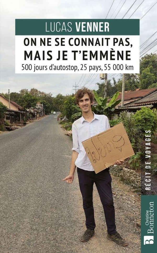 ON NE SE CONNAIT PAS MAIS JE T'EMMENE - 500 JOURS D'AUTOSTOP, 25 PAYS, 55 000 KM