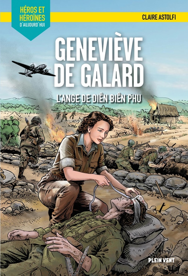 GENEVIEVE DE GALARD - L'ANGE DE DIEN BIEN PHU - HEROS ET HEROINES D'AUJOURD'HUI
