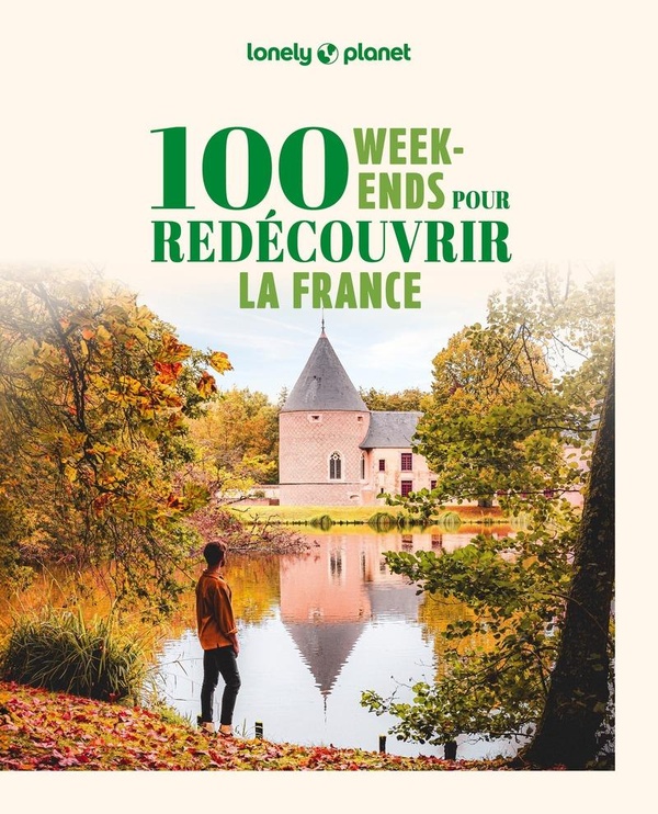 100 WEEK-ENDS POUR REDECOUVRIR LA FRANCE 2ED