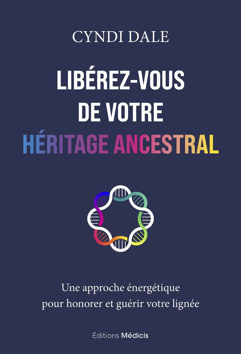 LIBEREZ-VOUS DE VOTRE HERITAGE ANCESTRAL - UNE APPROCHE ENERGETIQUE POUR HONORER ET GUERIR VOTRE LIG