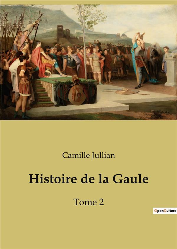 HISTOIRE DE LA GAULE - TOME 2