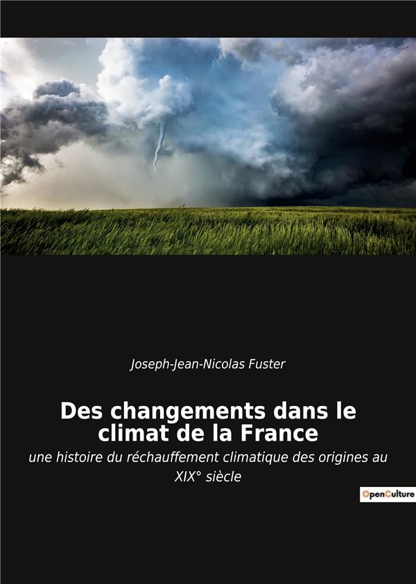 DES CHANGEMENTS DANS LE CLIMAT DE LA FRANCE - UNE HISTOIRE DU RECHAUFFEMENT