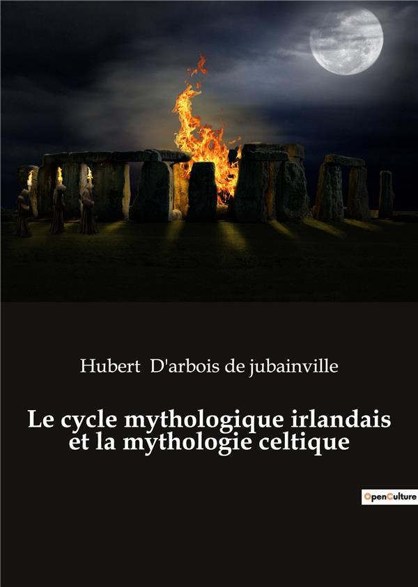 LE CYCLE MYTHOLOGIQUE IRLANDAIS ET LA MYTHOLOGIE CELTIQUE