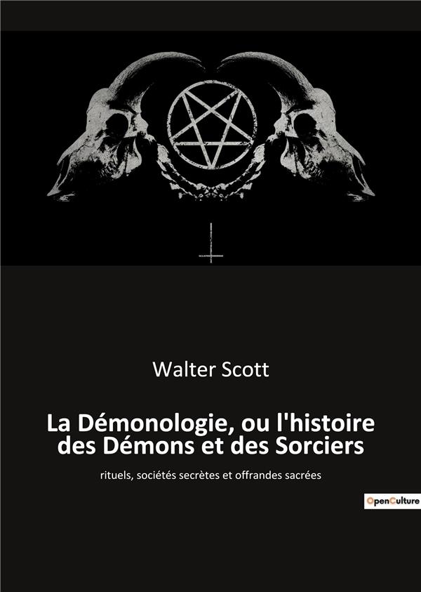 LA DEMONOLOGIE OU L HISTOIRE DES DEMONS ET DES SORCIERS - RITUELS SOCIETES SECRETES ET O