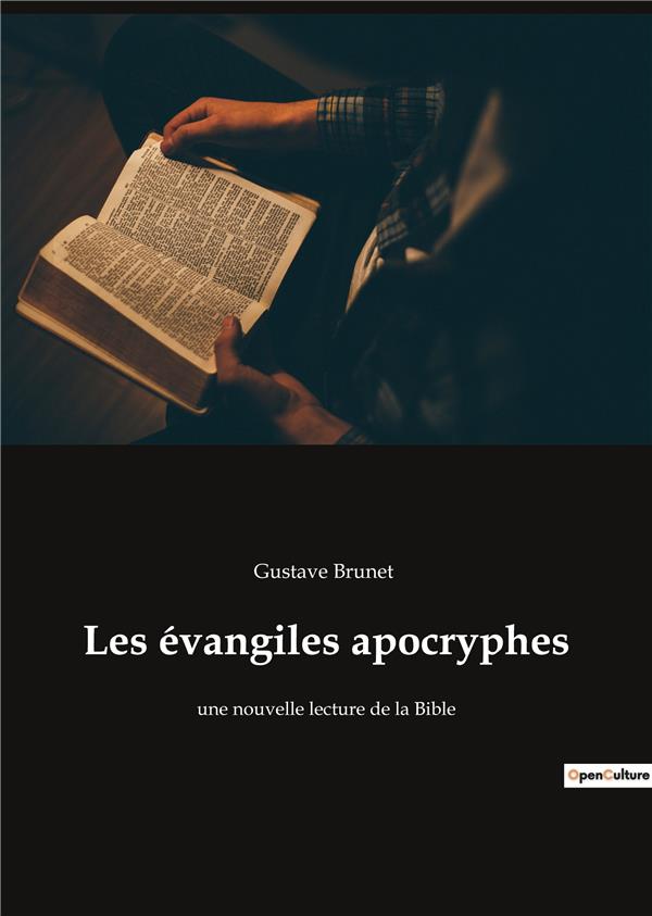 LES EVANGILES APOCRYPHES - UNE NOUVELLE LECTURE DE LA BIB