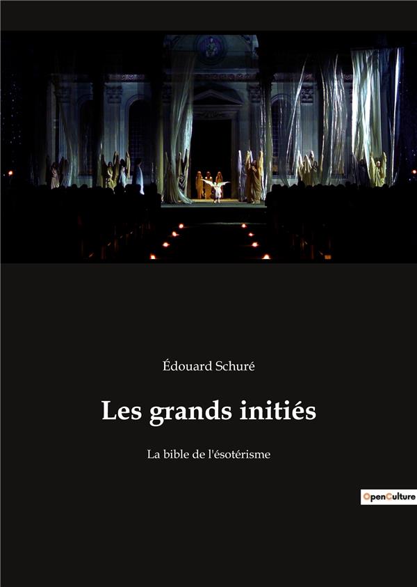 LES GRANDS INITIES - LA BIBLE DE L ESOTERISME