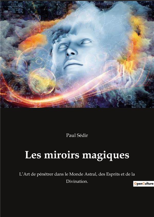 LES MIROIRS MAGIQUES - L ART DE PENETRER DANS LE MOND