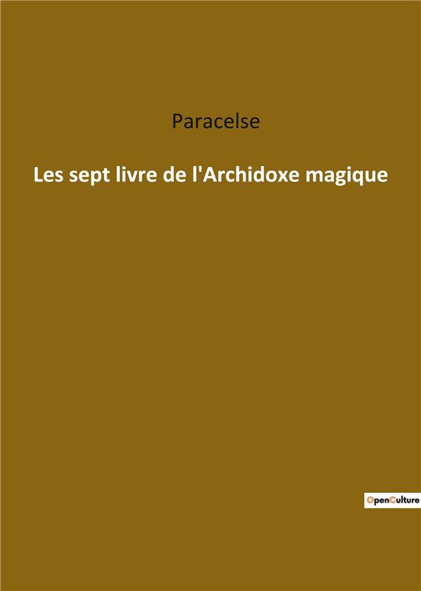 LES SEPT LIVRE DE L ARCHIDOXE MAGIQUE