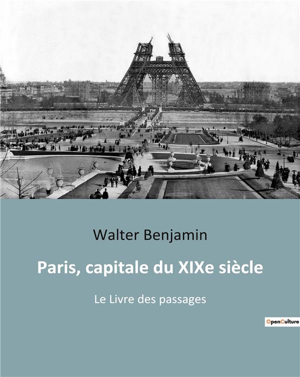 PARIS CAPITALE DU XIXE SIECLE - LE LIVRE DES PASSAGES