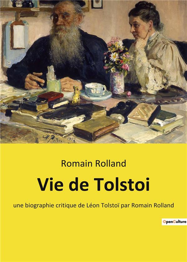 VIE DE TOLSTOI - UNE BIOGRAPHIE CRITIQUE DE LEON TOLSTOI PAR ROMAIN ROLLAND
