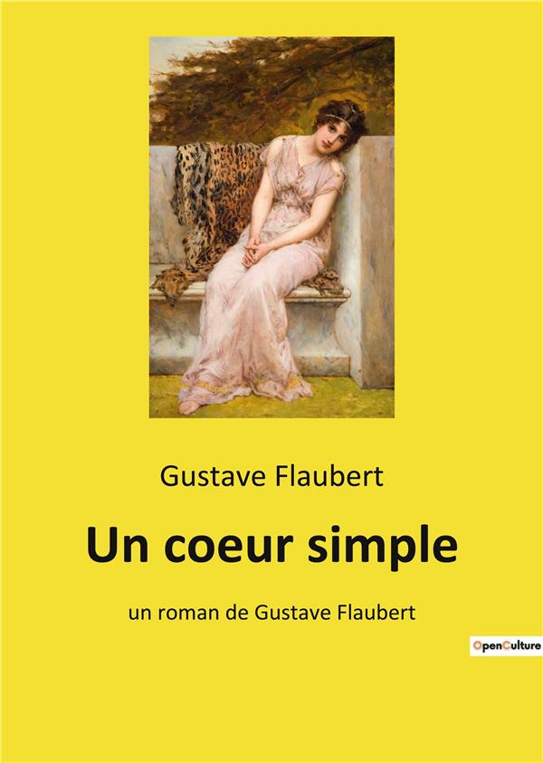 UN COEUR SIMPLE - UN ROMAN DE GUSTAVE FLAUBERT