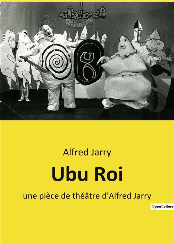 UBU ROI - UNE PIECE DE THEATRE D'ALFRED JARRY