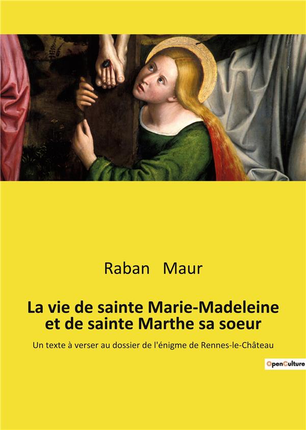 LA VIE DE SAINTE MARIE MADELEINE ET DE SAINTE MARTHE SA SOEUR - UN TEXTE A VERSER AU DOSSIER D