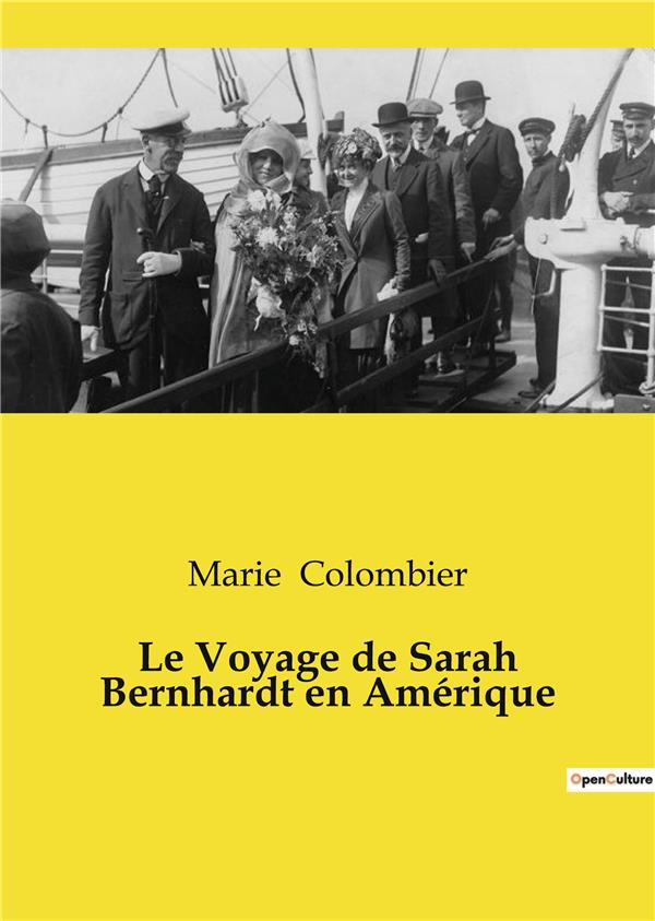 LE VOYAGE DE SARAH BERNHARDT EN AMERIQUE