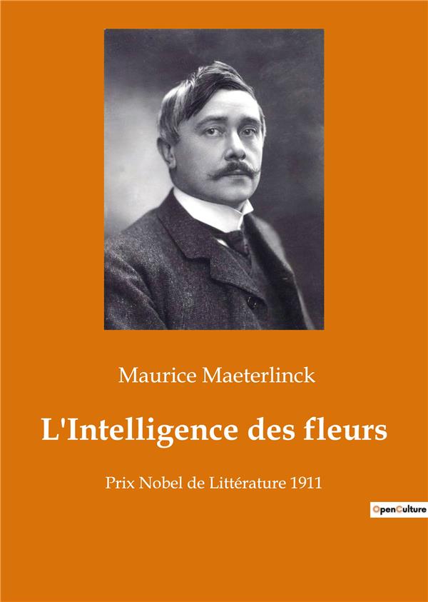 L INTELLIGENCE DES FLEURS - PRIX NOBEL DE LITTERATURE 1911