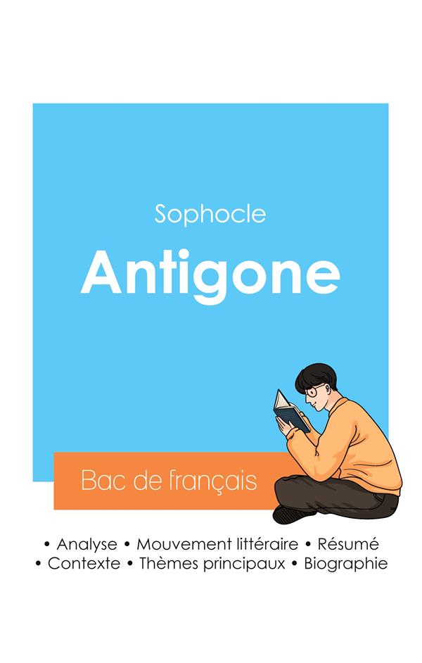 REUSSIR SON BAC DE FRANCAIS 2024 : ANALYSE DE LA PIECE ANTIGONE DE SOPHOCLE