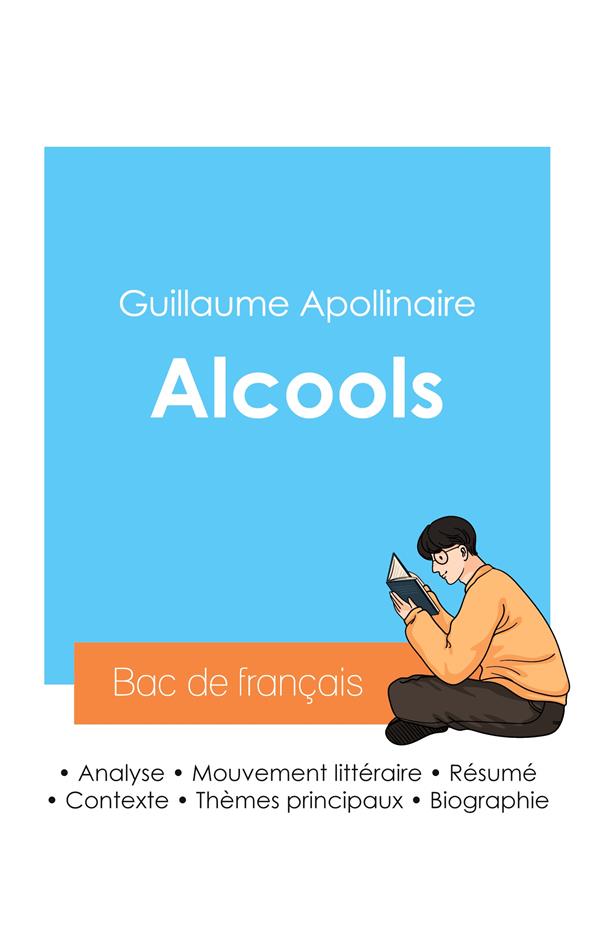 REUSSIR SON BAC DE FRANCAIS 2024 : ANALYSE DE ALCOOLS DE GUILLAUME APOLLINAIRE